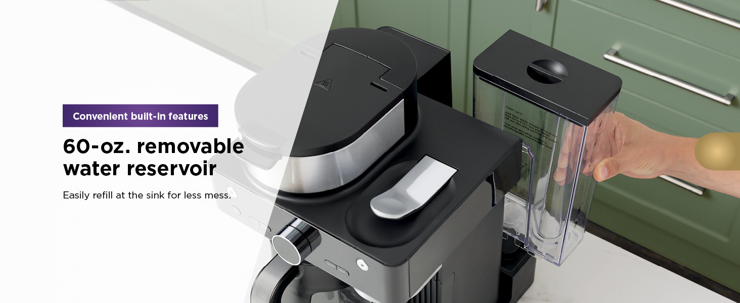 60-oz. removable water reservoir Easily refill at the sink for less mess.