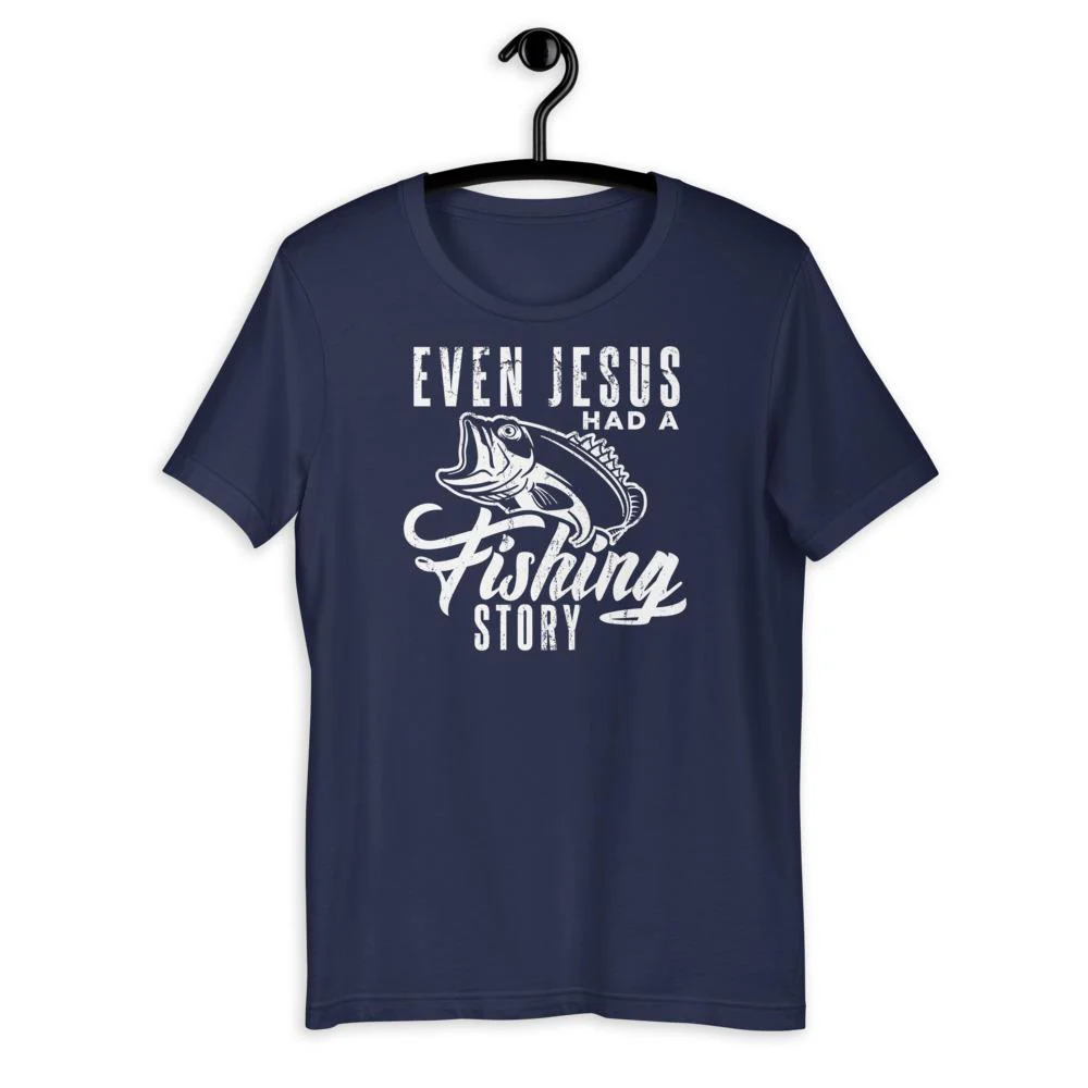 Even Jesus Had a Fishing Story T-Shirt