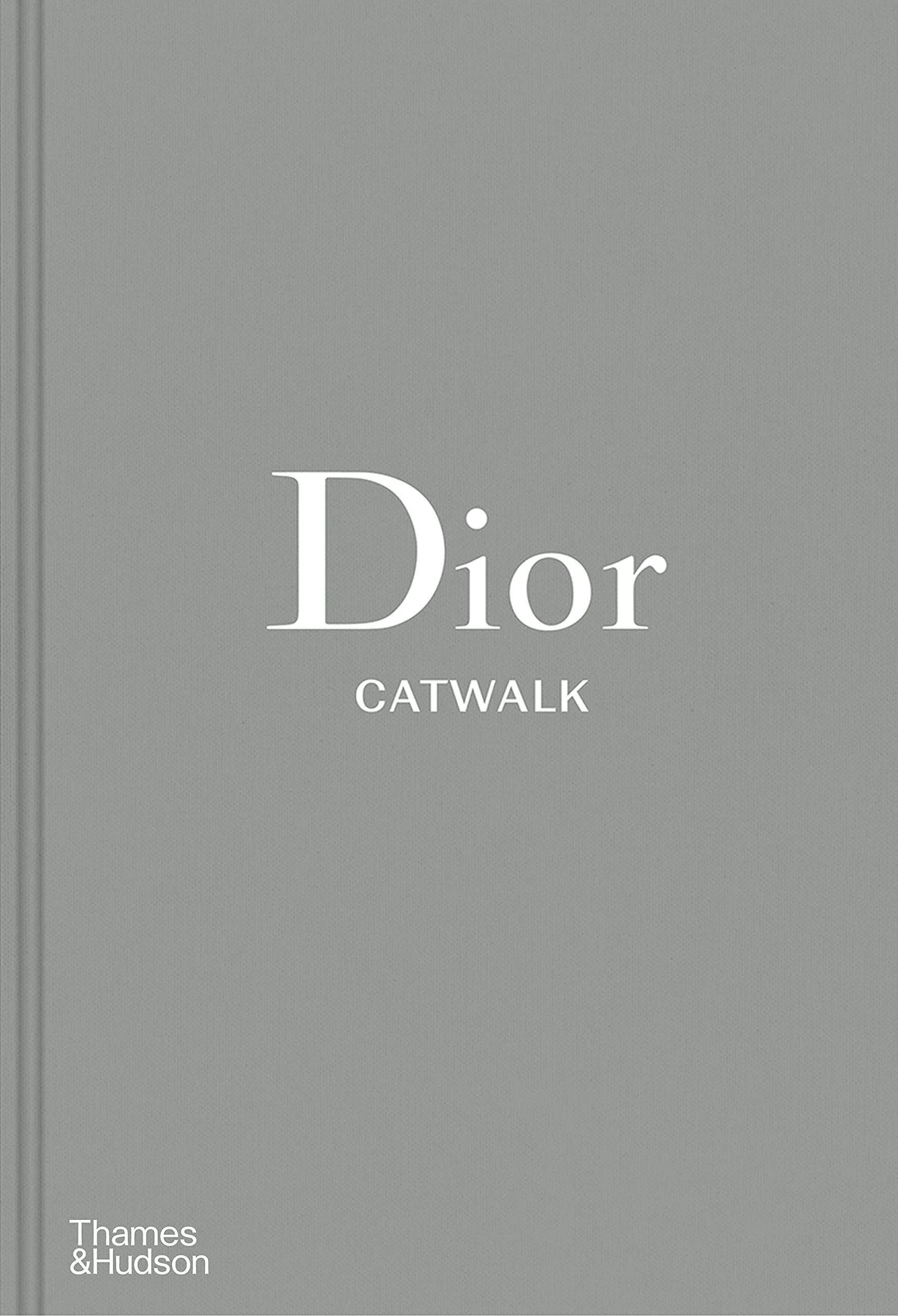 Dior Catwalk: The Complete Collections �C A Definitive Fashion Archive