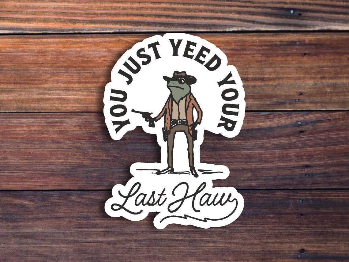 Sticker Horse - You Just Yeed Your Last Haw Sticker