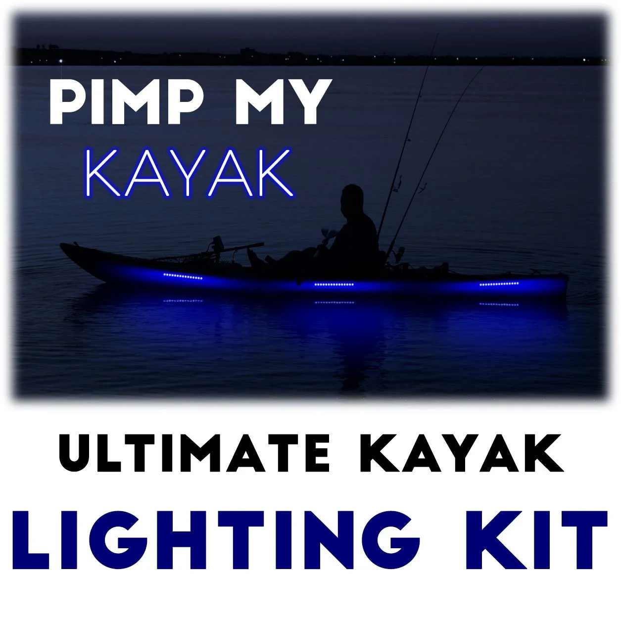 Pimp My Kayak - Blue LED Lighting DIY Kit - 30,000 Lumens - Includes Bonus Red & Green Navigation Lights
