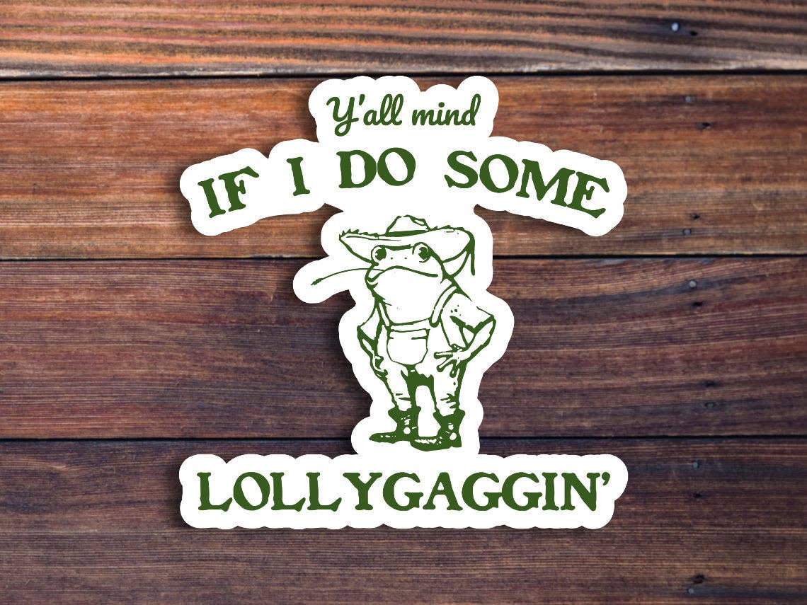 Sticker Horse - Y'all Mind If I Do Some Lollygagging Sticker