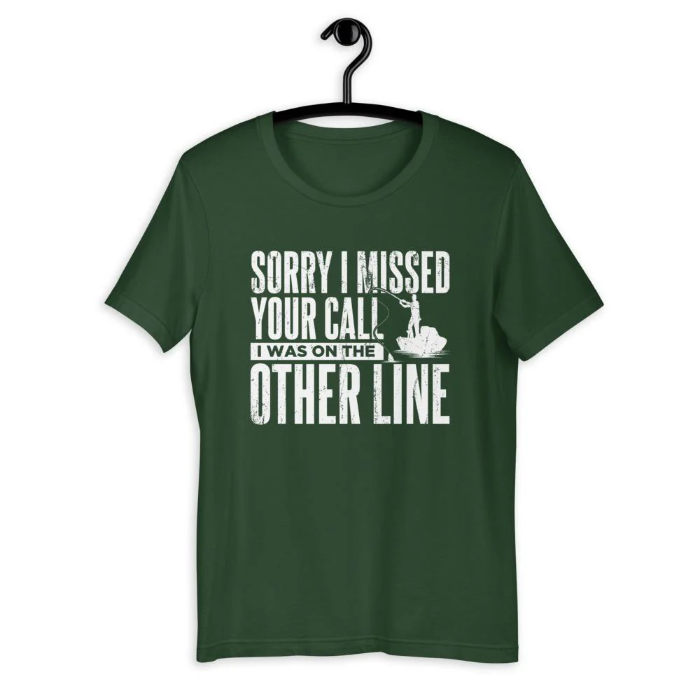 Sorry I Missed Your Call, I Was On The Other Line T-Shirt