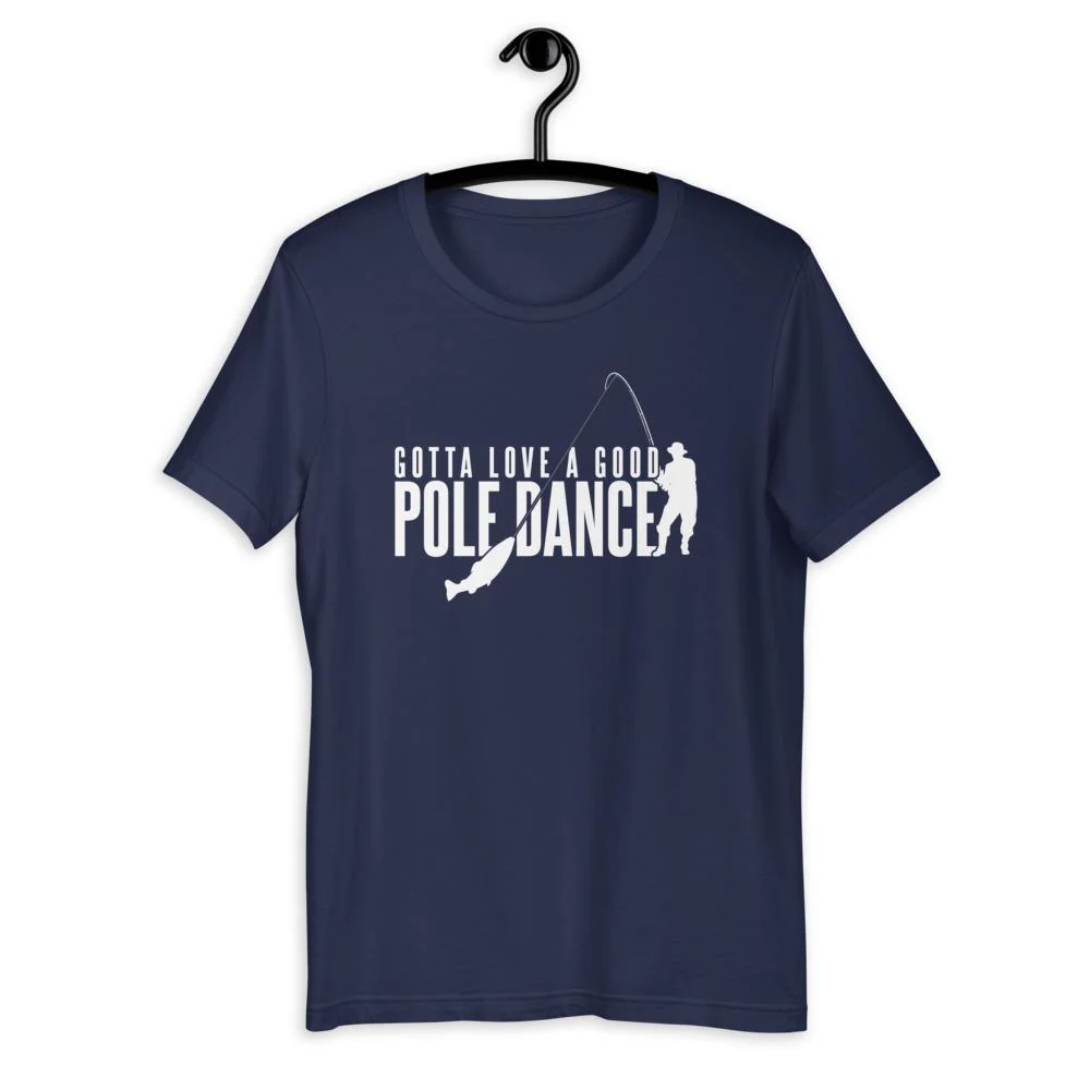 Gotta Love a Good Pole Dance T-Shirt
