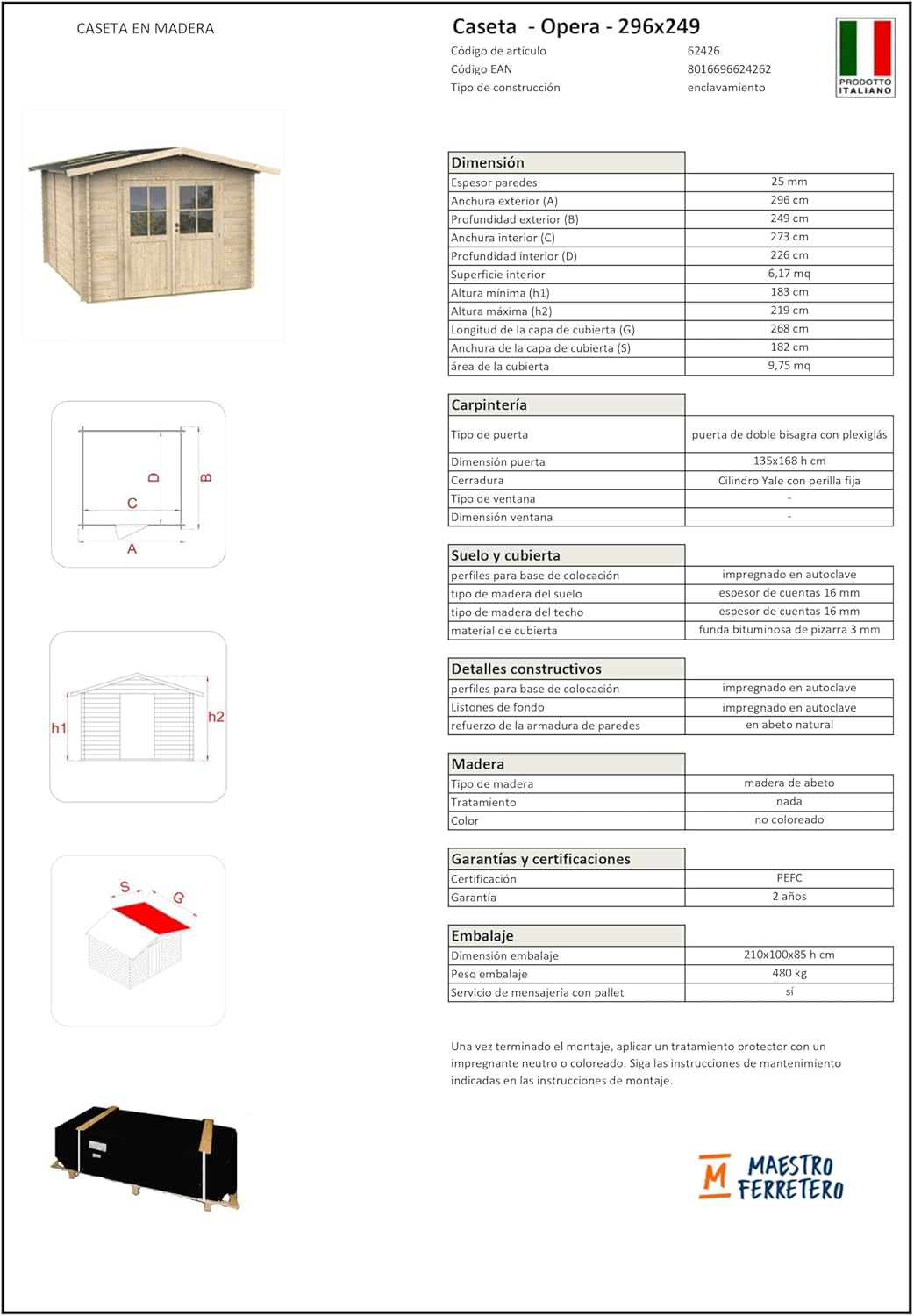 Gartenhaus Bh25 Opera 300x250 aus Fichtenholz 25 mm mit Doppeltür und Fenster, Nut-und-Feder-Dach und Boden, Fundamentbalken, einfacher Aufbau, PEFC-Zertifiziert