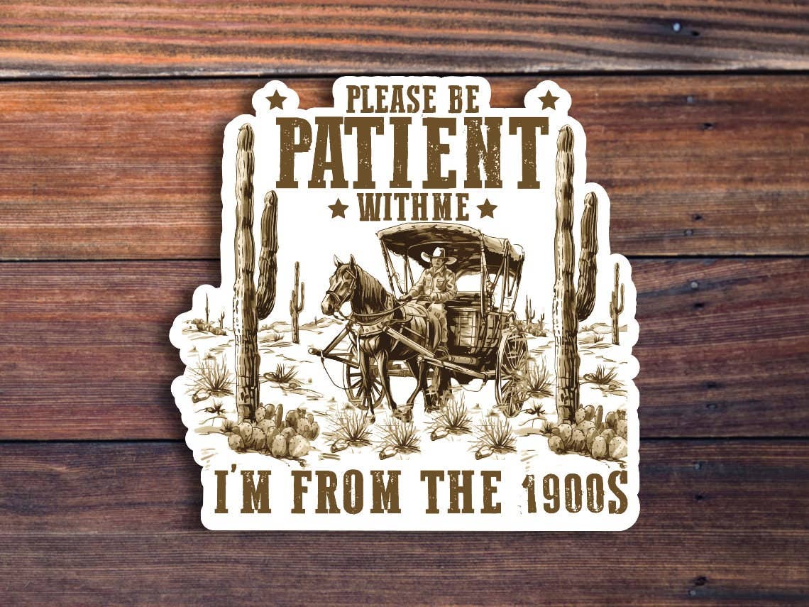 Sticker Horse - Please Be Patient With Me I'm From The 1900's