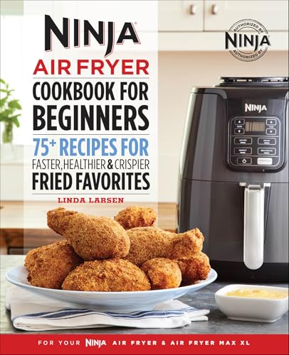 Ninja® Air Fryer Cookbook for Beginners: 75  Recipes for Faster, Healthier & Crispier Fried Favorites eBook : Larsen, Linda: Kindle Store