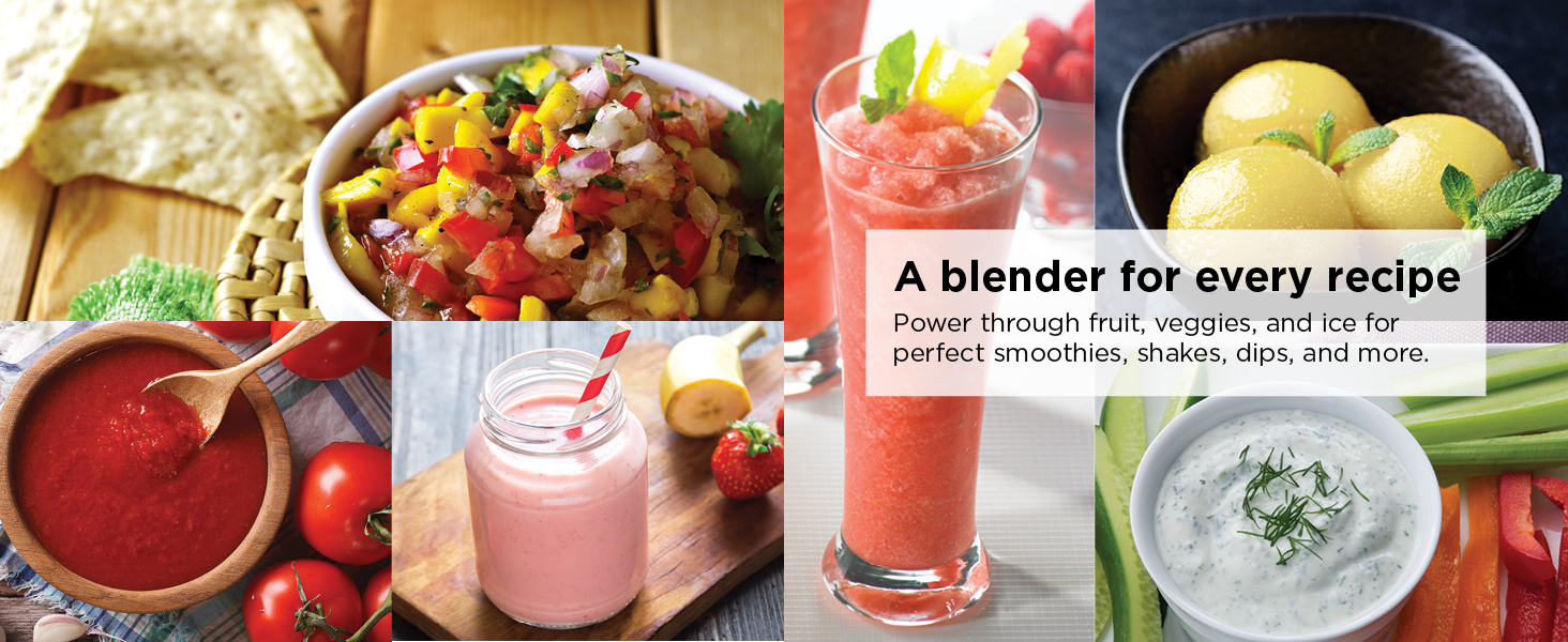 A blender for every recipe Power through fruit, veggies, and ice for perfect smoothies, shakes, dips