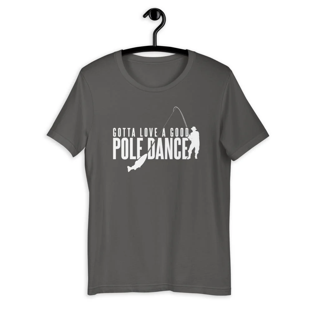 Gotta Love a Good Pole Dance T-Shirt