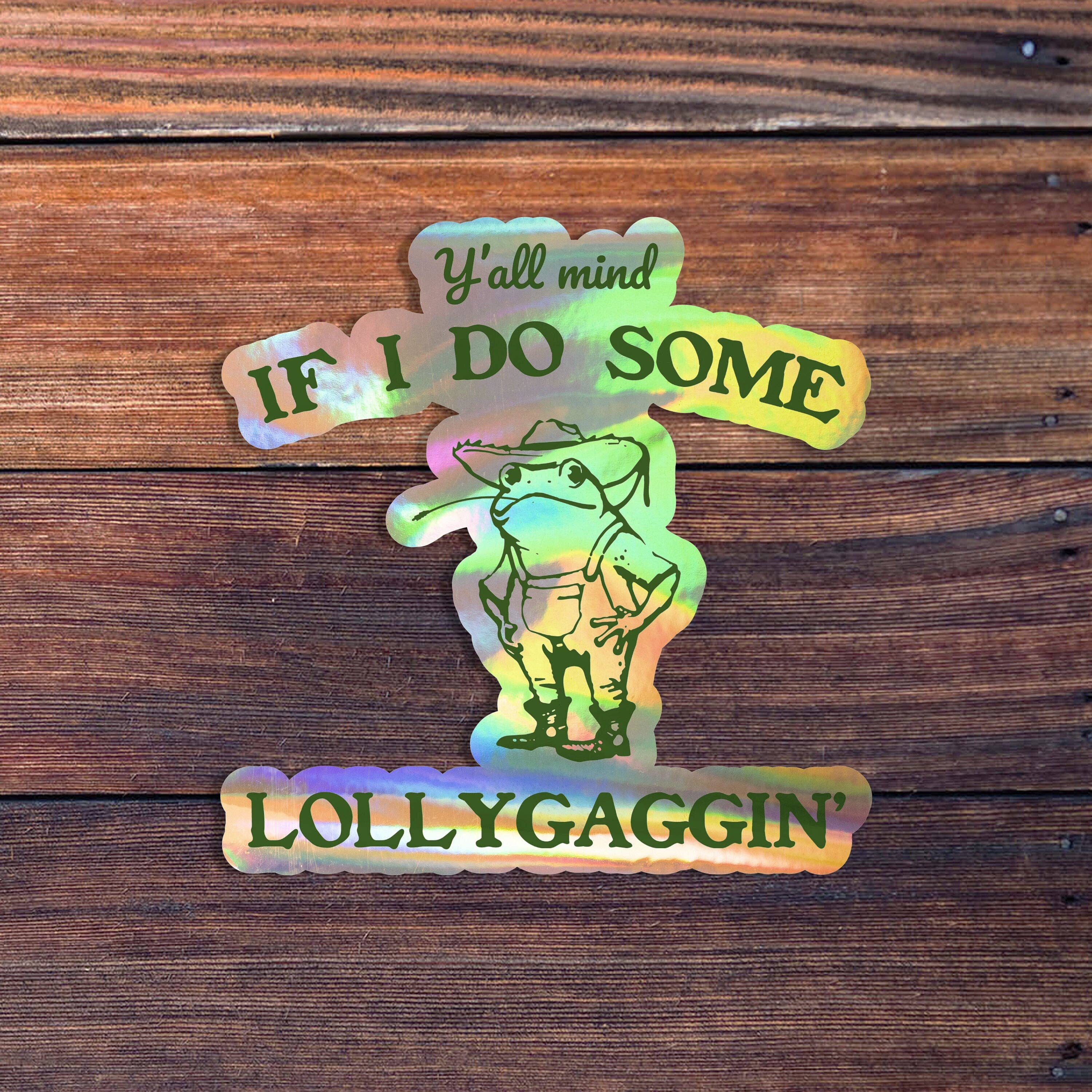 Sticker Horse - Y'all Mind If I Do Some Lollygagging Sticker