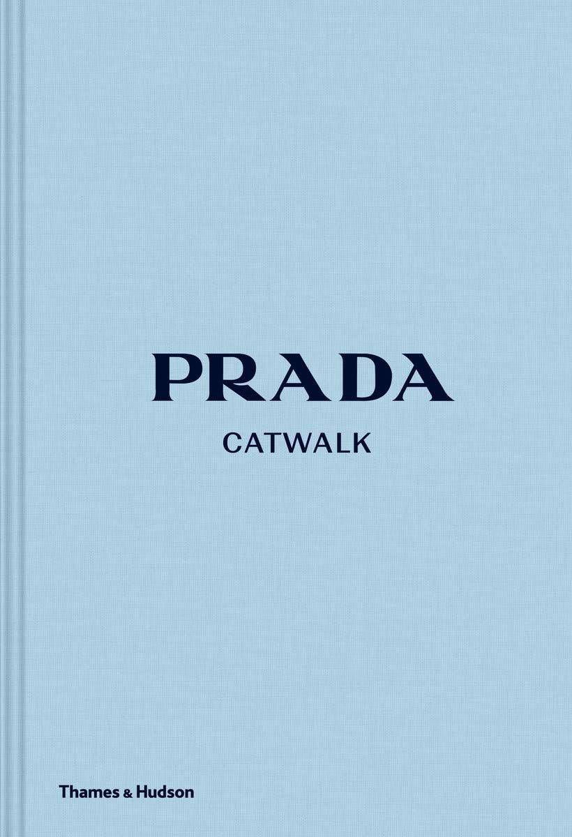 Prada Catwalk: The Complete Collections �C A Fashion Retrospective