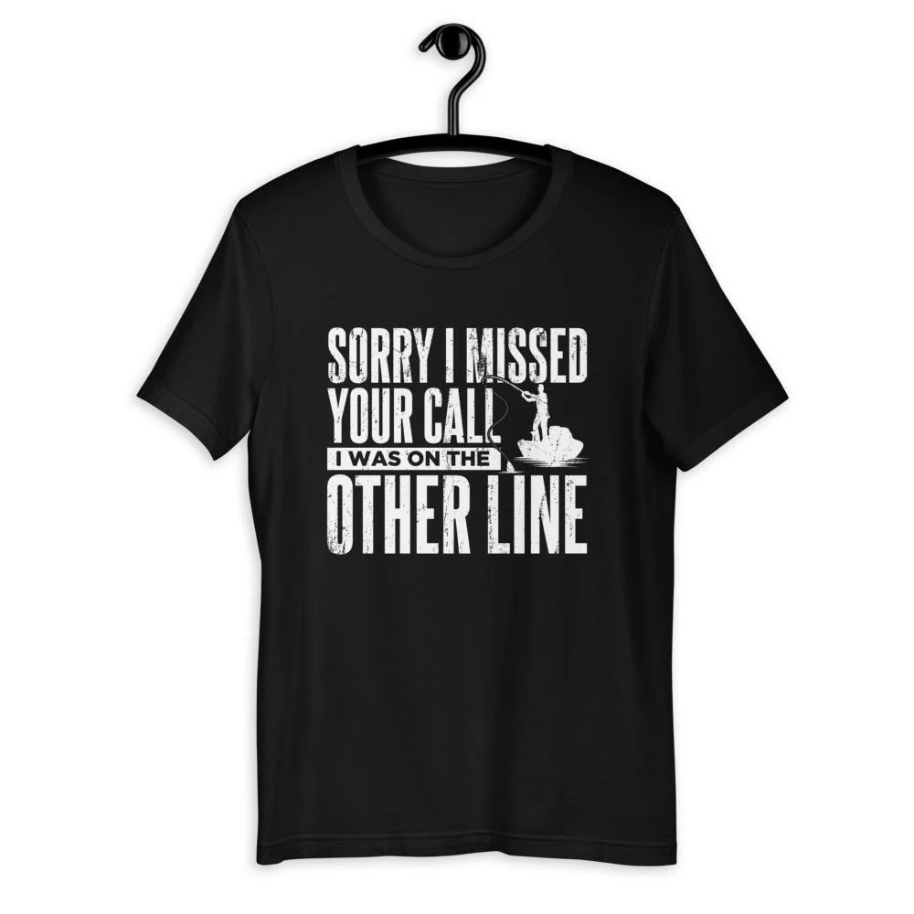 Sorry I Missed Your Call, I Was On The Other Line T-Shirt
