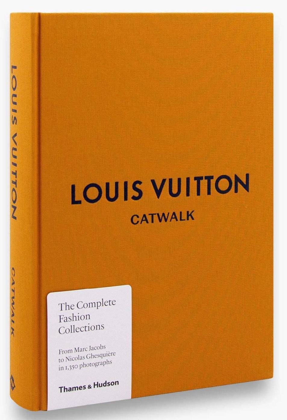 Louis Vuitton Catwalk: The Complete Fashion Collections