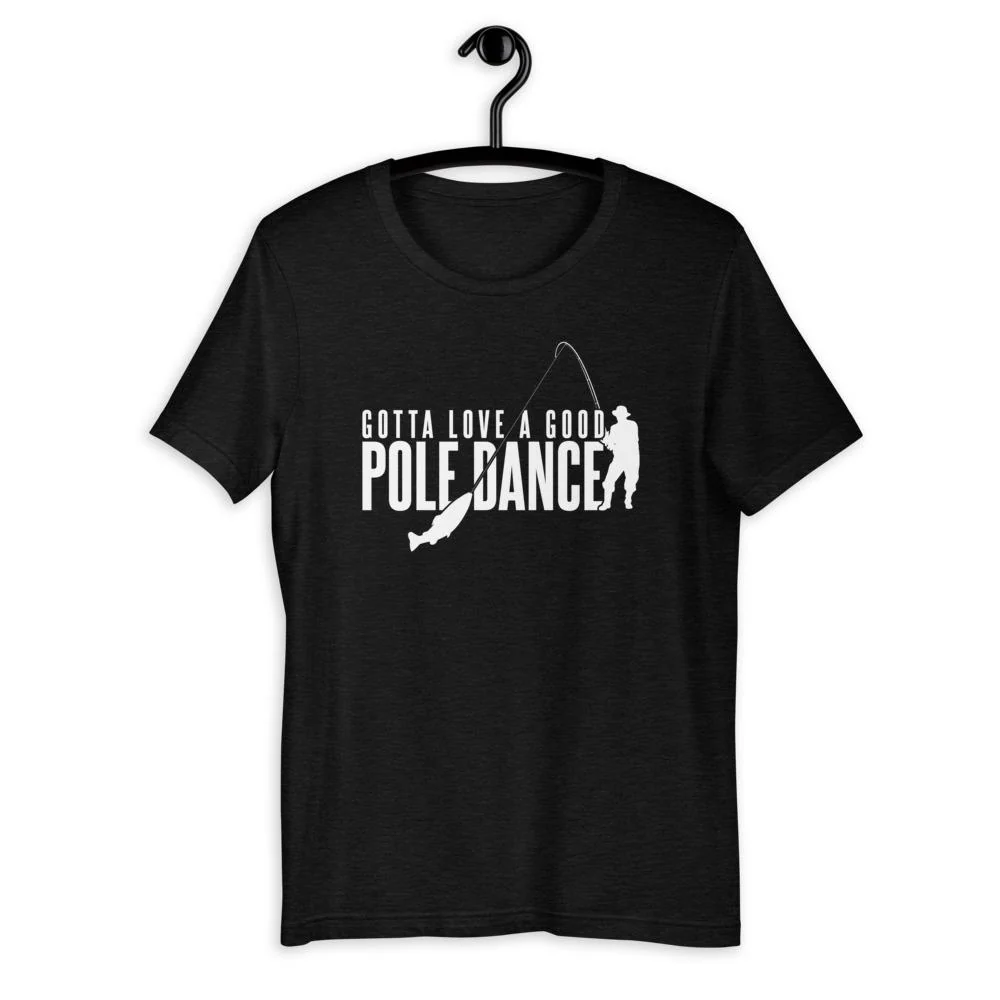 Gotta Love a Good Pole Dance T-Shirt
